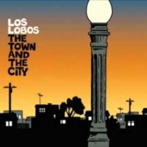 Los Lobos - The Valley (The Town and The City)